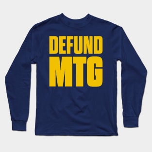 Defund MTG Marjorie Taylor Greene Long Sleeve T-Shirt